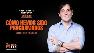 Crea Tu Mente Millonaria CAPÍTULO 3 CÓMO HEMOS SIDO PROGRAMADOS MAURICIO BENOIST [upl. by Agler]