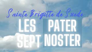 🤲Les 7 Pater Noster🤲 De Sainte Brigitte [upl. by Ehc600]