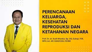 Lecture Perencanaan Keluarga Kesehatan Reproduksi dan Ketahanan Negara by Prof Iko Seminar amp MUNAS [upl. by Conlon835]