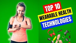 Top 10 Wearable Health Technologies For A Connected Lifestyle  Smartwatches amp Health Trackers [upl. by Nesmat]