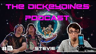 DickeyDines Podcast 3  Stevie T [upl. by Nostets]