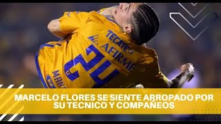 Marcelo Flores Agradece el Apoyo Recibido Por Siboldi y Jugadores de Tigres [upl. by Redep824]