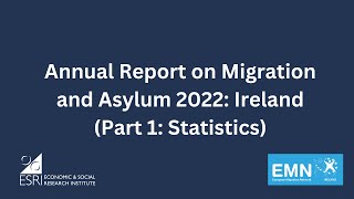 Annual Report on Migration and Asylum 2022 Ireland Part 1 Statistics [upl. by Mozelle61]