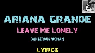 Ariana Grande  Leave Me Lonely ft Macy Gray  Lyrics [upl. by Pietra]