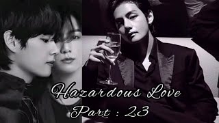 Hazardous love part  23 Taekook ff  💜 [upl. by Paza23]