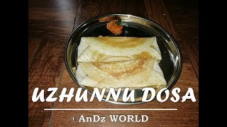 DOSA  UZHUNNU DOSA  SOUTH INDIAN DOSA  AnDzWORLD [upl. by Heber432]