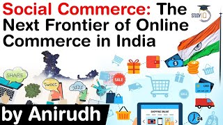 What is Social Commerce Why Social Commerce is the next frontier of eCommerce in India UPSC IAS [upl. by Tik91]