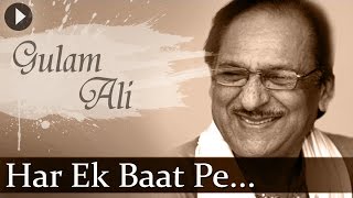 Har Ek Baat Pe HD  Ghulam Ali  Top Ghazal Songs  Hindi Hit Songs [upl. by Arbmik]