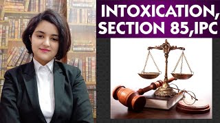 INTOXICATION Section 85 IPC [upl. by Shamrao586]