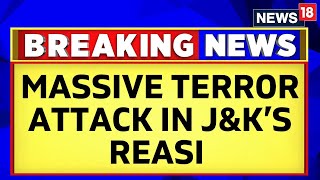 Jammu Kashmir Reasi Attack Updates  Atleast 9 Lives Lost As Bus Rolls Down Deep Gorge  News18 [upl. by Eusoj648]