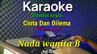 cinta dan dilema karaoke nada wanita [upl. by Kcirret]