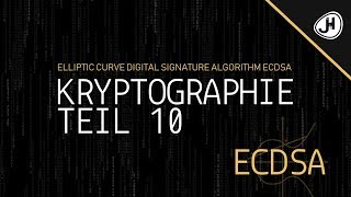 DE Elliptic Curve Digital Signature Algorithm ECDSA  Teil 10 Kryptographie Crashkurs [upl. by Ecirpac261]