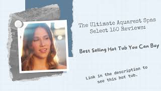 The Ultimate Aquarest Spas Select 150 Reviews [upl. by Ahras]