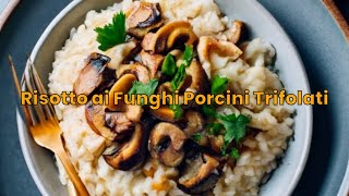 Risotto ai Funghi Porcini Trifolati [upl. by Kimon]