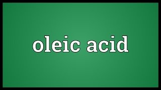 Oleic acid Meaning [upl. by Oirom]