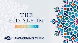 Awakening Music  The Eid Album Vol2  ألبوم أغاني العيد [upl. by Dorolisa975]