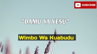 DAMU YA YESU HUSAFISHA KABISA best lyrics wimbo wa kuabudu [upl. by Naghem]