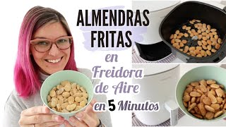 ALMENDRAS FRITAS en FREIDORA DE AIRE Aperitivos Fáciles en FREIDORA SIN ACEITE Recetas AIR FRYER [upl. by Maillij214]