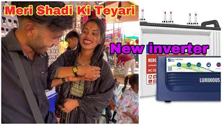 Meri Shadi Ki Teyari  New inverter Ghar Ke Liye [upl. by Analak751]