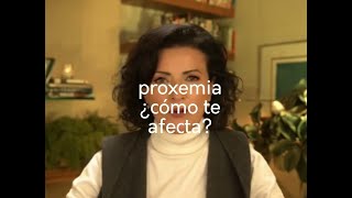 Proxemia ¿Cómo te afecta [upl. by Friedlander40]