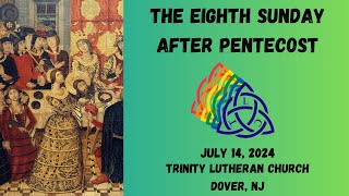 Trinity Lutheran Church Dover NJ  The Eighth Sunday After Pentecost  July 14 2024 [upl. by Octavius]