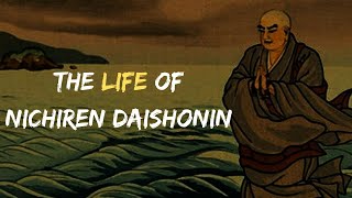 The Life of Nichiren Daishonin  Nichiren Buddhism [upl. by Llehsor454]