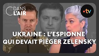 Ukraine  lespionne qui devait piéger Zelensky cdanslair Archives 2023 [upl. by Nadiya885]