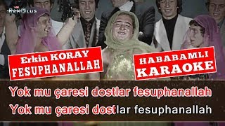 Erkin KORAY  Fesuphanallah KARAOKEHababamlı Video [upl. by Arimak]