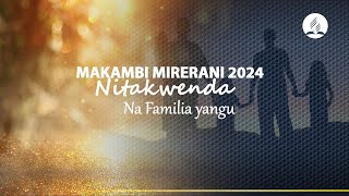 MAKAMBI 2024 MIRERANI ARUSHANITAKWENDA NA FAMILIA YANGU [upl. by Ihsoyim]