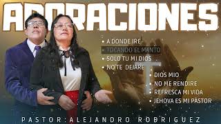 Adoraciones que TOCARÁN LO MAS PROFUNDI DE TU CORAZÓN  Pastor Alejandro Rodriguez [upl. by Lemhaj494]