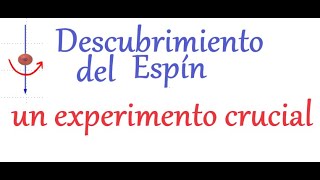 El descubrimiento del espín un experimento crucial [upl. by Akiwak868]