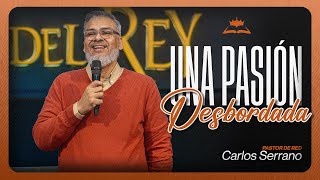 Una Pasión Desbordada I Pastor de Red Carlos Serrano I Día del Señor [upl. by Ruhnke251]