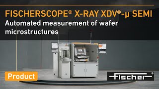 FISCHERSCOPE XRAY XDVμ SEMI  Automated measurement of wafer microstructures  Fischer [upl. by Sajovich]