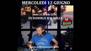 Dj Daniele Baldelli Baia degli angeli Milestone Radio session 12062024 [upl. by Kcirdnekal]