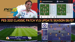 PES 2021 CLASSIC PATCH V15 UPDATE SEASON 2006  2007 [upl. by Hakon]