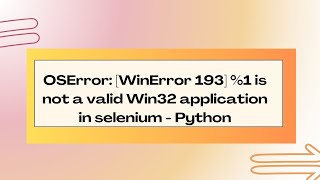 OSError WinError 193 1 is not a valid Win32 application [upl. by Lihka]