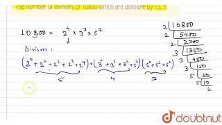 The number of divisors of 10800 which are divisible by 15 is [upl. by Wurst]