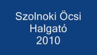 Szolnoki Öcsi Halgató 2010wmv [upl. by Nnahs]