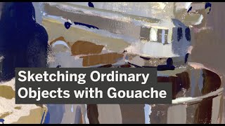 Class Preview  Sketching Ordinary Objects with Gouache Jared Cullum [upl. by Shum]