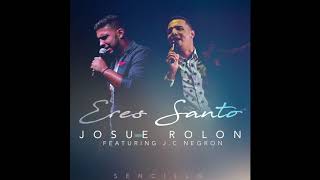 Eres Santo  Josue Rolón FeatJC Negrón [upl. by Rosie293]