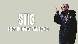 Bugoy na Koykoy  Stig feat Flow G Lyrics [upl. by Herahab]