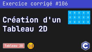 Exercice corrigé 106  Création remplissage et affichage dun tableau à 2D  Langage C [upl. by Anitsyrk]