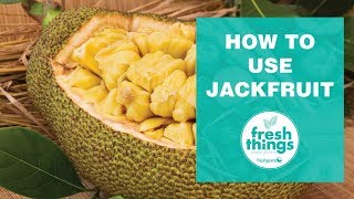 Fresh Things How to Use Jackfruit [upl. by Colpin]