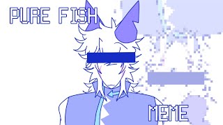 PURE FISH  Animation meme  Phighting Grav [upl. by Elocan473]