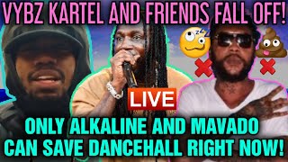 Only Alkaline And Mavado Can Save Dancehall As Vybz Kartel amp Friends Fall Off [upl. by Asiil]