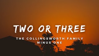 Two or Three  Collingsworth Family  Minus One with Lyrics [upl. by Sherwynd]