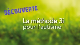 Autisme  la méthode 3i [upl. by Peltier]