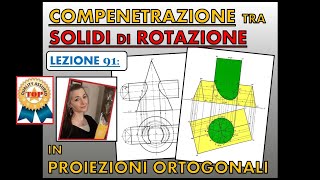 Disegno Tecnico Lez 91 COMPENETRAZIONE tra due solidi di rotazione in proiezioni ortogonali [upl. by Glynn]