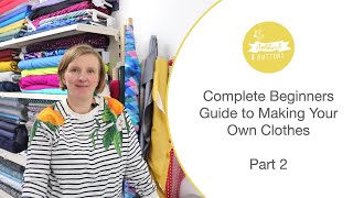 Complete Beginners Guide to Making Your Own Clothes Part 2 [upl. by Susann]