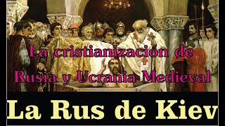 La Cristianización de la Rusia Medieval [upl. by Lorolla]